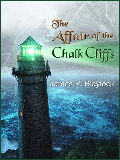 Title details for The Affair of the Chalk Cliffs by James P. Blaylock - Available